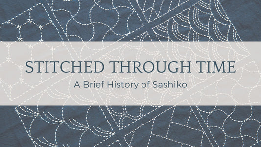 Stitched Through Time: A Brief History of Sashiko