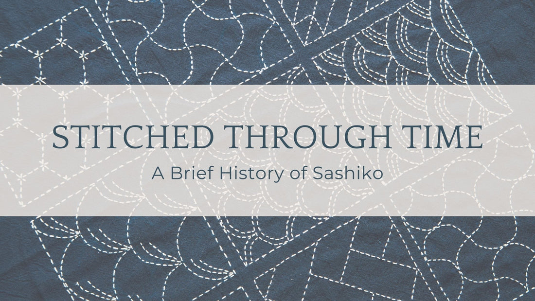 Stitched Through Time: A Brief History of Sashiko